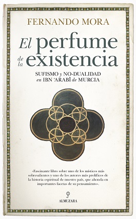 Perfume De La Existencia Sufismo Y No Dualidad En Ibn Arabi