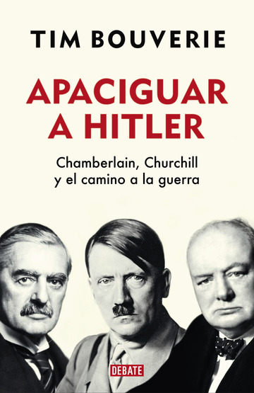 Apaciguar a hitler  chamberlain, churchill y el camino a la guerra