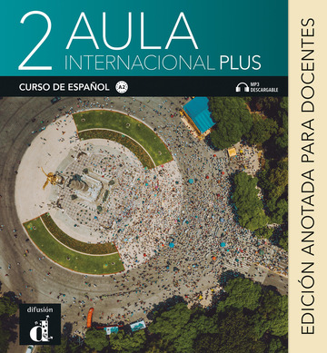 Aula Internacional Plus 2. Edicin anotada para el docente