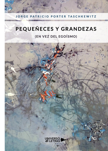 Pequeeces y Grandezas (en vez del egosmo)
