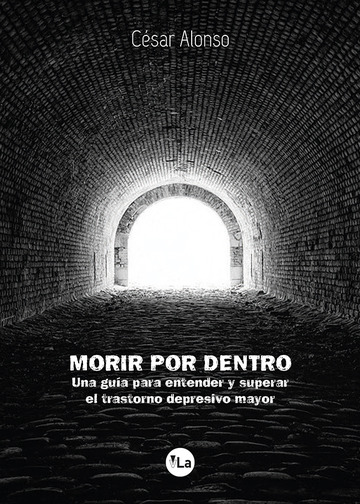 Morir por dentro: una gua para entender y superar el trastorno depresivo mayor