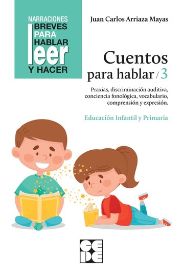 Cuentos para hablar 3. Estimulacin del lenguaje oral: praxias, ritmos, vocabulario, comprensin y expresin
