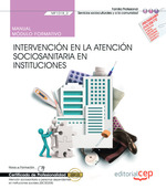 Manual. Intervencin en la atencin sociosanitaria en instituciones (MF1018_2). Certificados de profesionalidad. Atencin sociosanitaria a personas dependientes en instituciones sociales (SSCS0208)