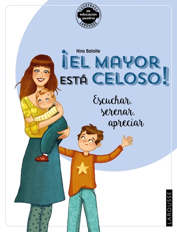 El mayor est celoso! Escuchar, serenar, apreciar