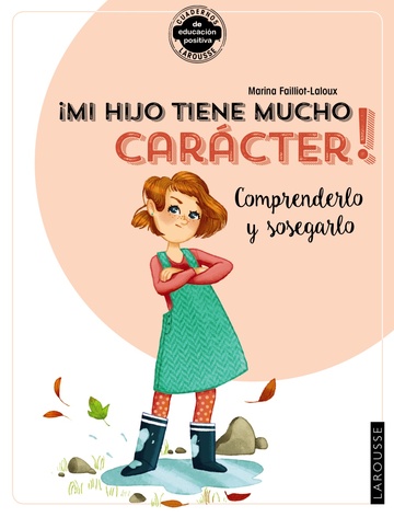 Mi hijo tiene mucho carcter! Comprenderlo y sosegarlo