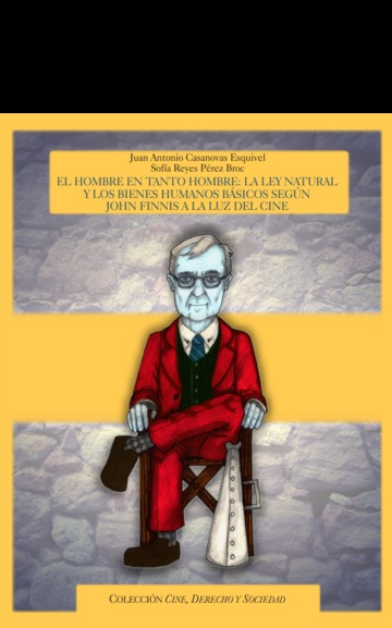 El hombre en tanto hombre: la ley natural y los bienes humanos bsicos segn John Finnis a la luz del cine