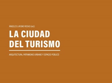 LA CIUDAD DEL TURISMO. Arquitectura, patrimonio urbano y espacio p�blico