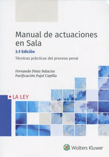 Manual de actuaciones en Sala. Tcnicas prcticas del proceso penal 3. edicin