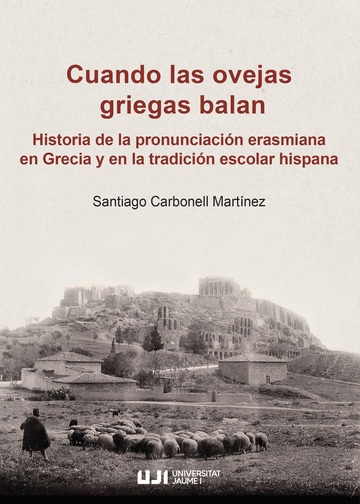 Cuando las ovejas griegas balan: historia de la pronunciacin erasmiana en Grecia y en la tradicin escolar hispana