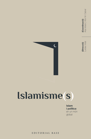 Islamisme(s). Islam i poltica en un mn global