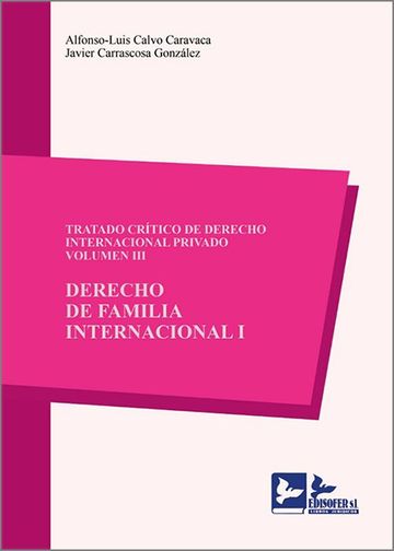Tratado crtico de derecho internacional privado. Vol. III. Derecho de familia internacional I
