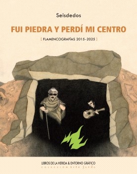 Fui piedra y perdi mi centro flamencografias 2015 2025