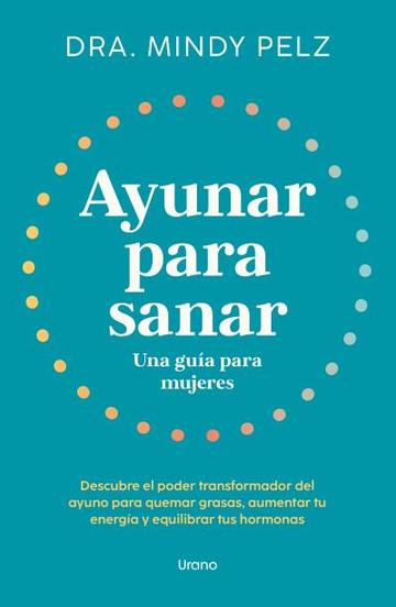 Ayunar para sanar. Una gua para mujeres