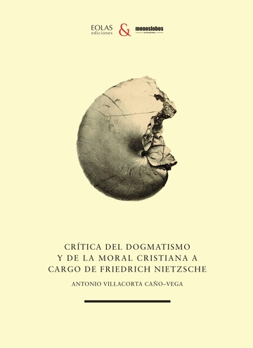 Crtica del dogmatismo y de la moral cristiana a cargo de friedrich nietzsche