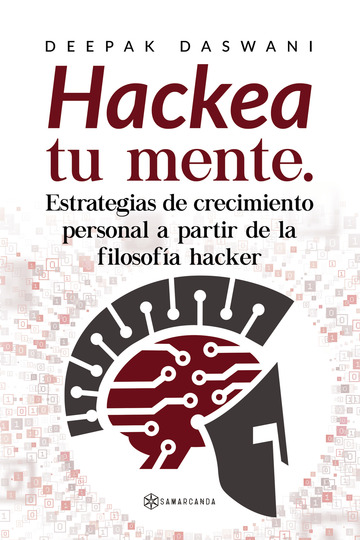 ?Hackea tu mente. Estrategias de crecimiento personal a partir de la filosofa hacker?