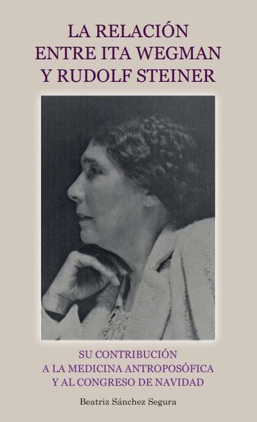 La relacin entre Ita Wegman y Rudolf Steiner.