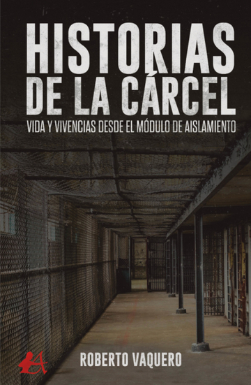 Historias de la carcel:vida y vivencias desde el modulo
