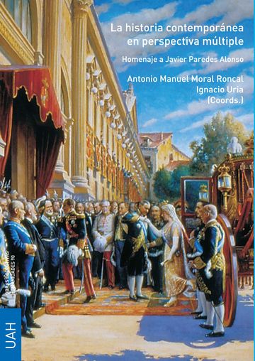 La historia contempornea en perspectiva mltiple. Homenaje a Javier Paredes Alonso