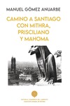Camino A Santiago Con Mithra, Prisciliano Y Mahoma