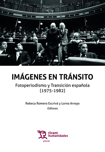 Imgenes en trnsito. Fotoperiodismo y Transicin espaola (1975-1982)