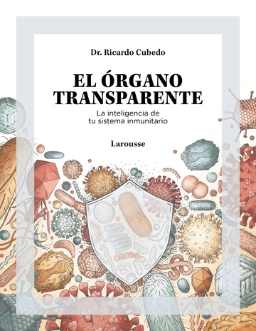 El rgano transparente. La inteligencia de tu sistema inmunitario