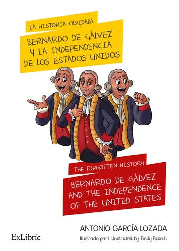 La historia olvidada: Bernardo de Glvez y la independencia de los Estados Unidos