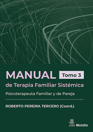 Manual de Terapia Familiar Sistmica. Psicoterapeuta Familiar y de Pareja. Tomo 3