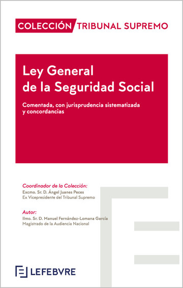 Ley General de la Seguridad Social. Comentada, con jurisprudencia sistematizada y concordancias