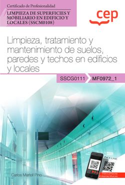 Manual. Limpieza, tratamiento y mantenimiento de suelos, paredes y techos en edificios y locales (MF0972_1). Certificados de profesionalidad. Limpieza de superficies y mobiliario en edificio y locales (SSCM0108)