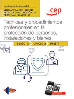 Manual. Tcnicas y procedimientos profesionales en la proteccin de personas, instalaciones y bienes (UF2674). Certificados de profesionalidad. Vigilancia, seguridad privada y proteccin de personas (SEAD0112)