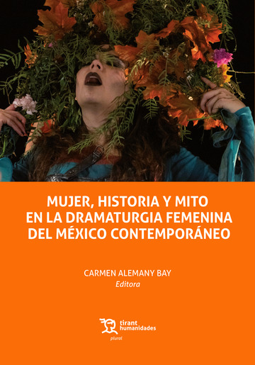 Mujer, historia y mito en la dramaturgia femenina del Mxico Contemporneo