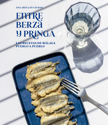 Entre berza y pring. Las recetas de Mlaga pueblo a pueblo