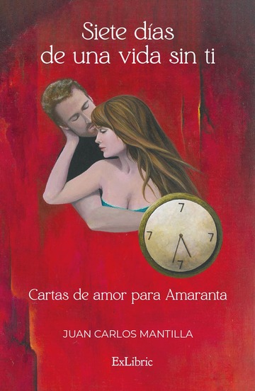 Siete das de una vida sin ti. Cartas de amor para Amaranta