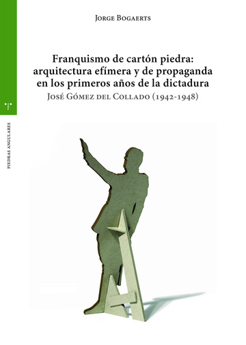 Franquismo de cartn piedra: arquitectura efmera y de propaganda en los primeros aos  de la dictadura