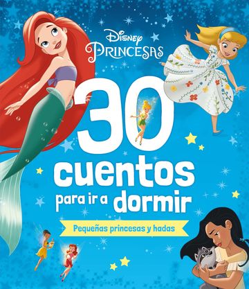 Disney. 30 cuentos para ir a dormir. Pequeas princesas y hadas
