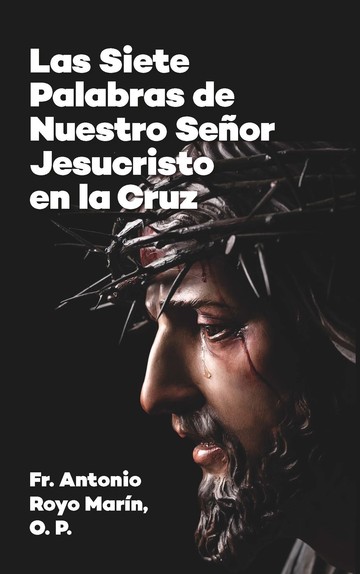 Las Siete Palabras de Nuestro Seor Jesucristo en la Cruz