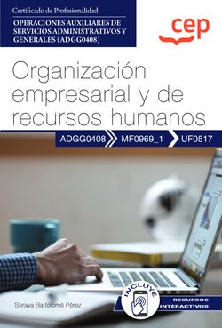 Manual. Organizacin empresarial y de recursos humanos (UF0517). Certificados de profesionalidad. Operaciones auxiliares de servicios administrativos y generales (ADGG0408)