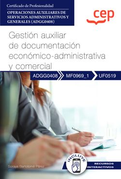 Manual. Gestin auxiliar de documentacin econmico-administrativa y comercial (UF0519). Certificados de profesionalidad. Operaciones auxiliares de servicios administrativos y generales (ADGG0408)