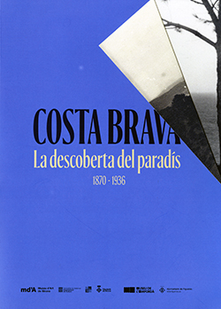 Costa Brava. La descoberta del parads, 1870-1936