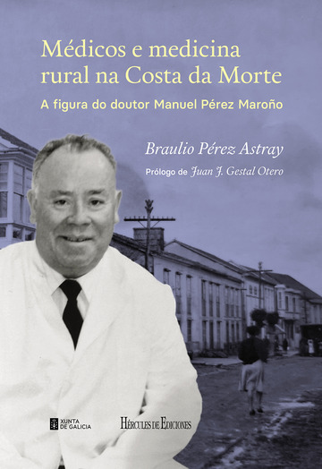 Mdicos e medicina rural na Costa da Morte. A figura do doutor Manuel Prez Maroo