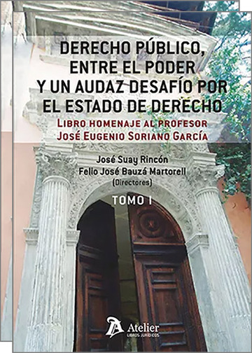 Derecho Pblico, entre el poder y un audaz desafo por el Estado de Derecho Homenaje al Profesor Jos Eugenio Soriano Garca