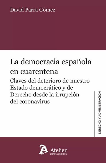 La democracia espaola en cuarentena Claves del deterioro de nuestro Estado democrtico y de Derecho desde la irrupcin del coro