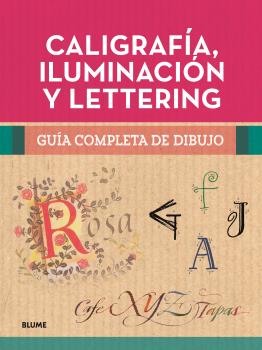 Gua completa de dibujo. Caligrafa, iluminacin y lettering