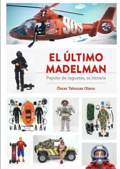 El ãšltimo madelman. popular de juguetes, su historia