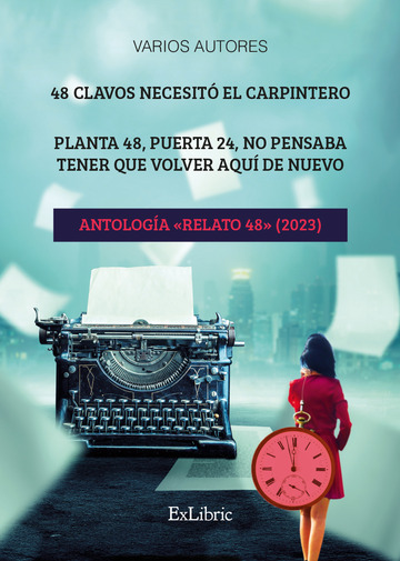 48 clavos necesit el carpintero. Planta 48, puerta 24, no pensaba tener que volver aqu de nuevo. Antologa Relato 48 (2023)