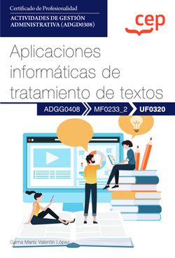 Manual. Aplicaciones informticas de tratamiento de textos (UF0320). Certificados de profesionalidad. Actividades de gestin adm