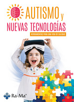 Autismo y Nuevas Tecnologas. Herramientas para una vida de calidad.