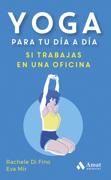Yoga Para Tu Da A Da. Si Trabajas En Una Oficina