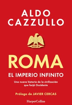 Roma. El imperio infinito. una nueva historia de la civilizacin que forj occidente