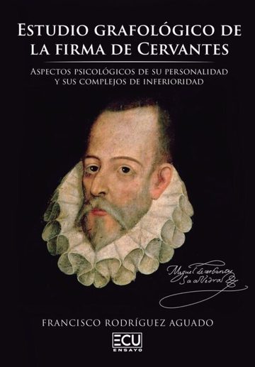 Estudio grafolgico de la firma de Cervantes. Aspectos psicolgicos de su personalidad y sus complejos de inferioridad
